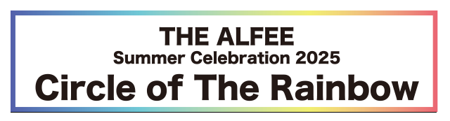 THE ALFEE Summer Celebration 2025